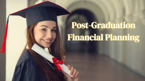 Post-Graduation Financial Planning