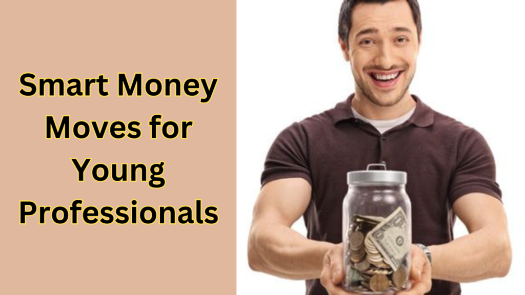 Smart Money Moves for Young Professionals